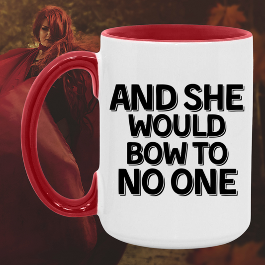 And She Would Bow To No One Mug