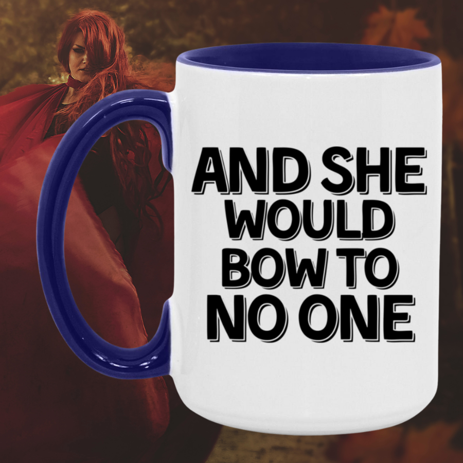 And She Would Bow To No One Accent Mug