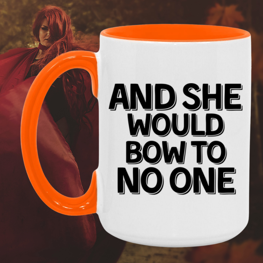And She Would Bow To No One Accent Mug