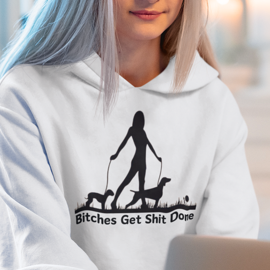 Bitches Get Shit Done Hoodie