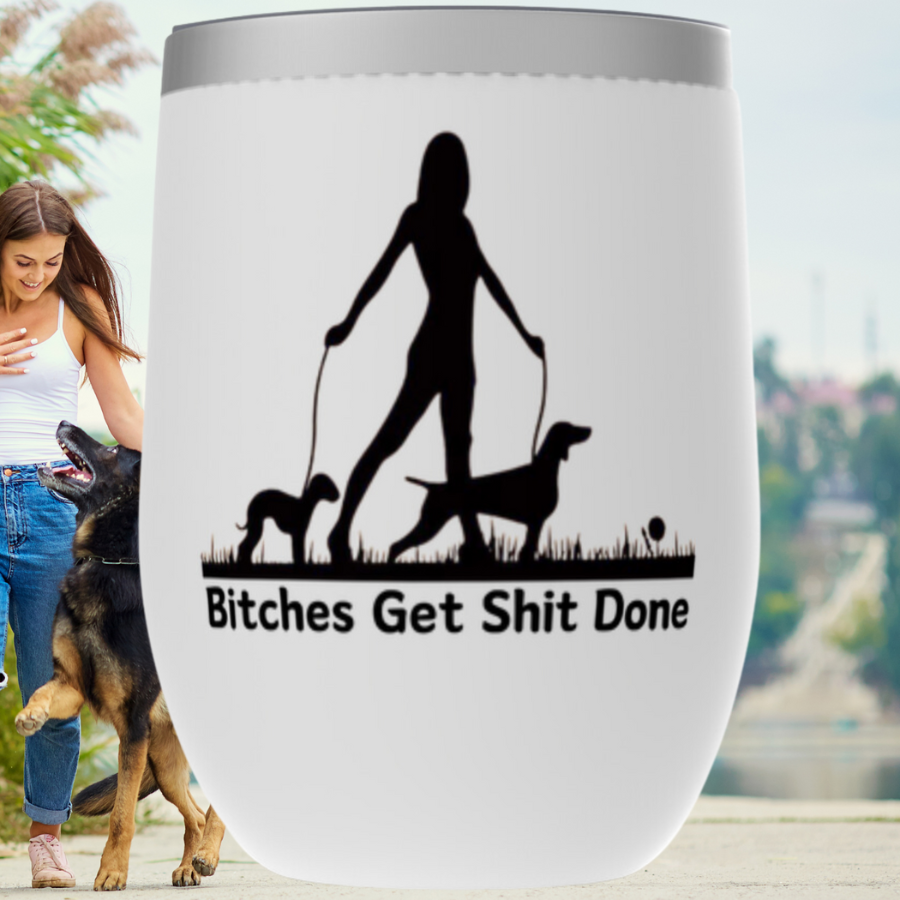 Bitches Get Shit Done Tumbler