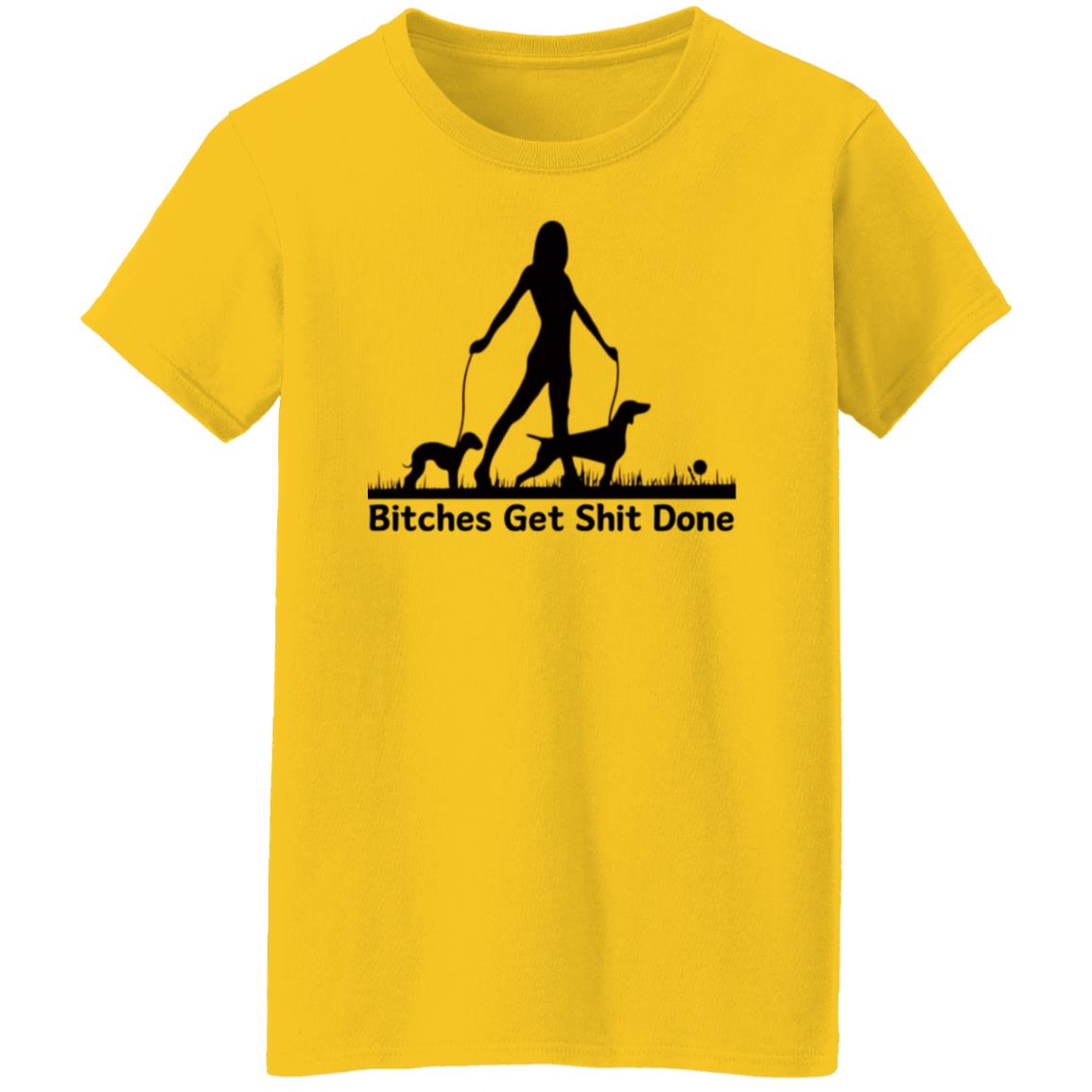 Bitches Get Shit Done T-Shirt