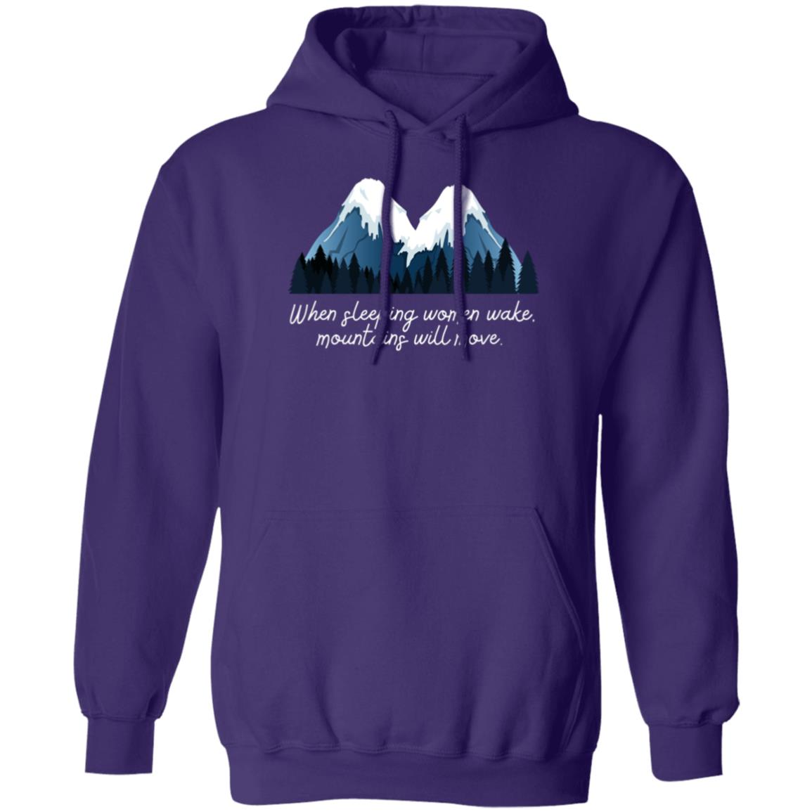 When sleeping women wake, mountains will move. Hooded Sweatshirt