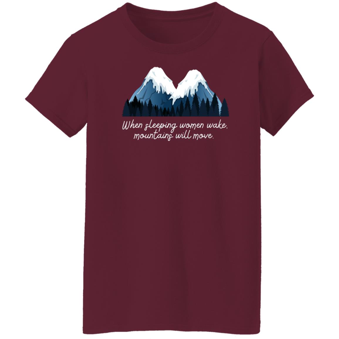 When sleeping women wake, mountains will move. T-Shirt