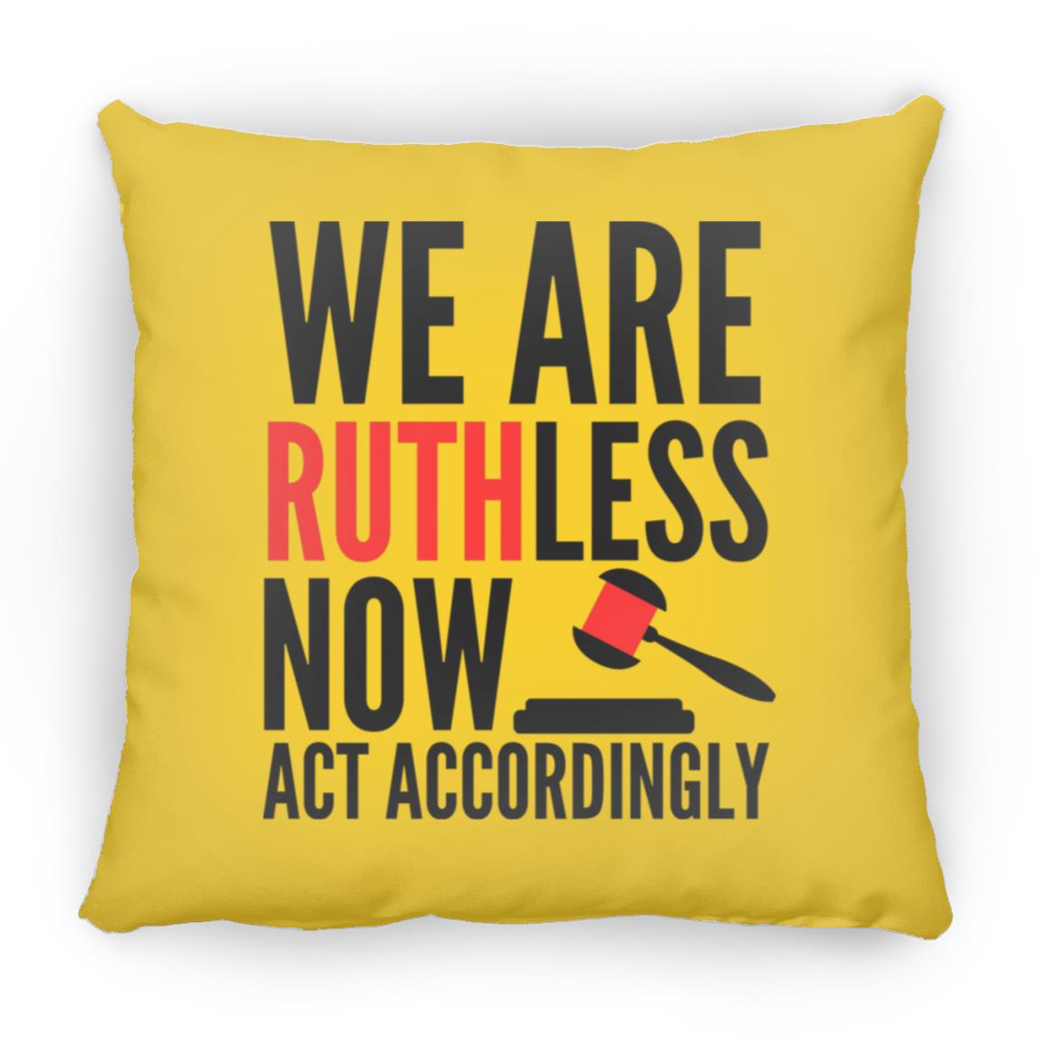 RBG We Are Ruthless Now Throw Pillow