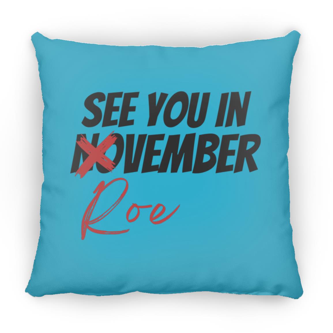 See You In Roevember Throw Pillow