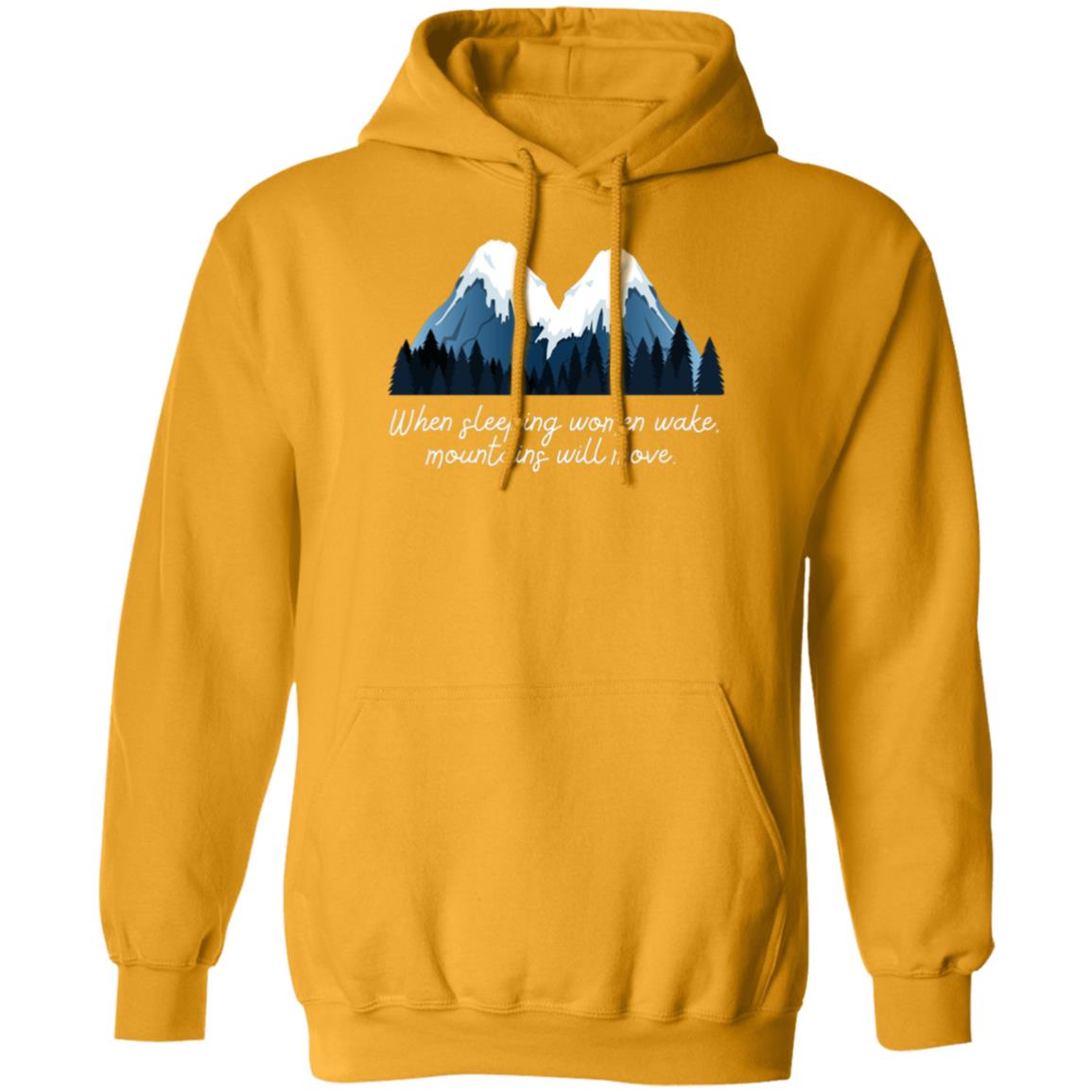 When sleeping women wake, mountains will move. Hooded Sweatshirt