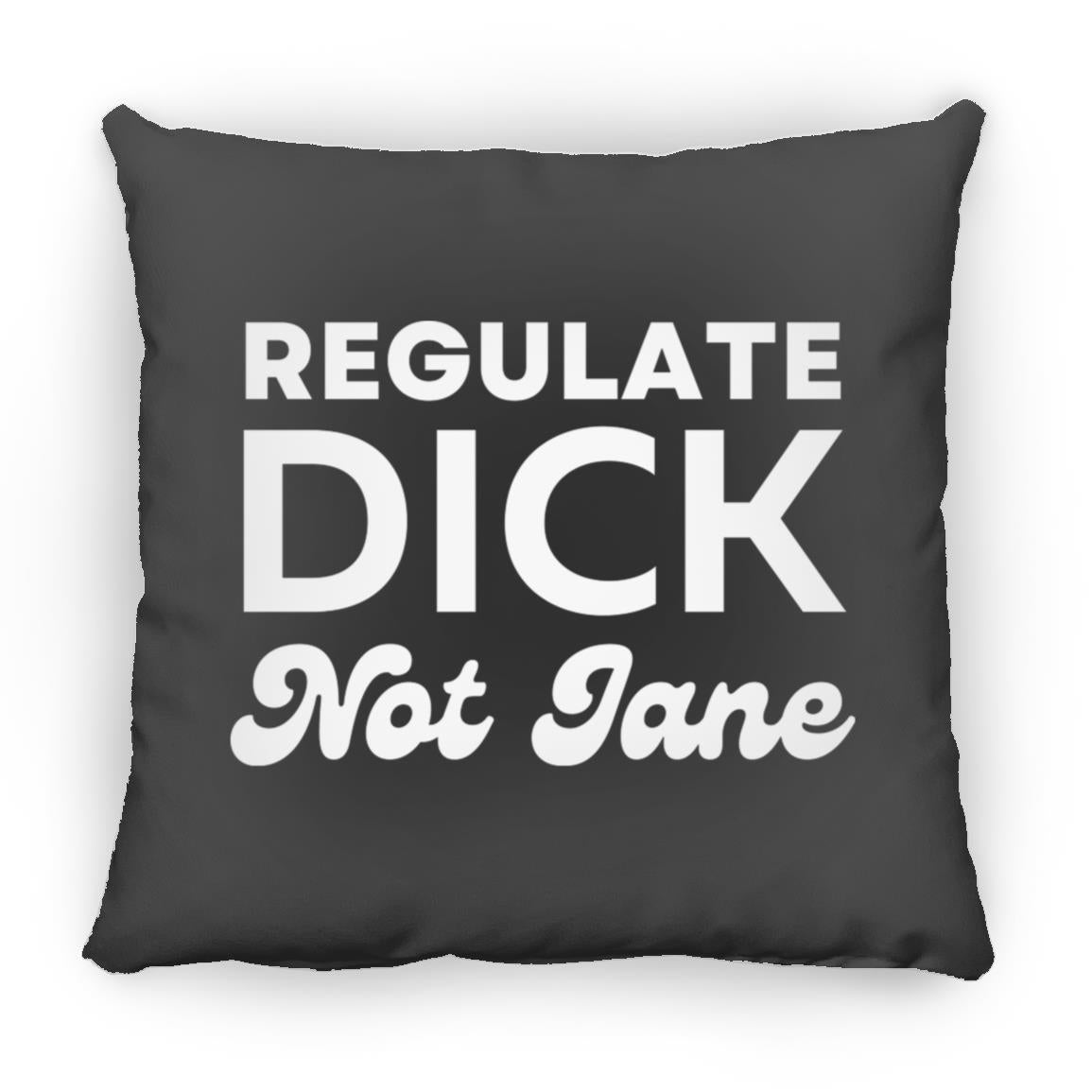 Regulate Dick Not Jane Throw Pillow