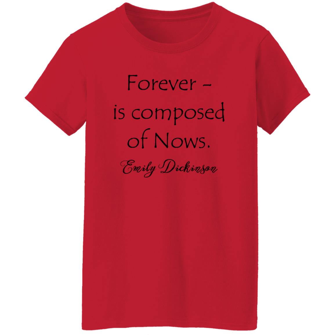 Emily Dickinson Forever - is composed of Nows. T-Shirt