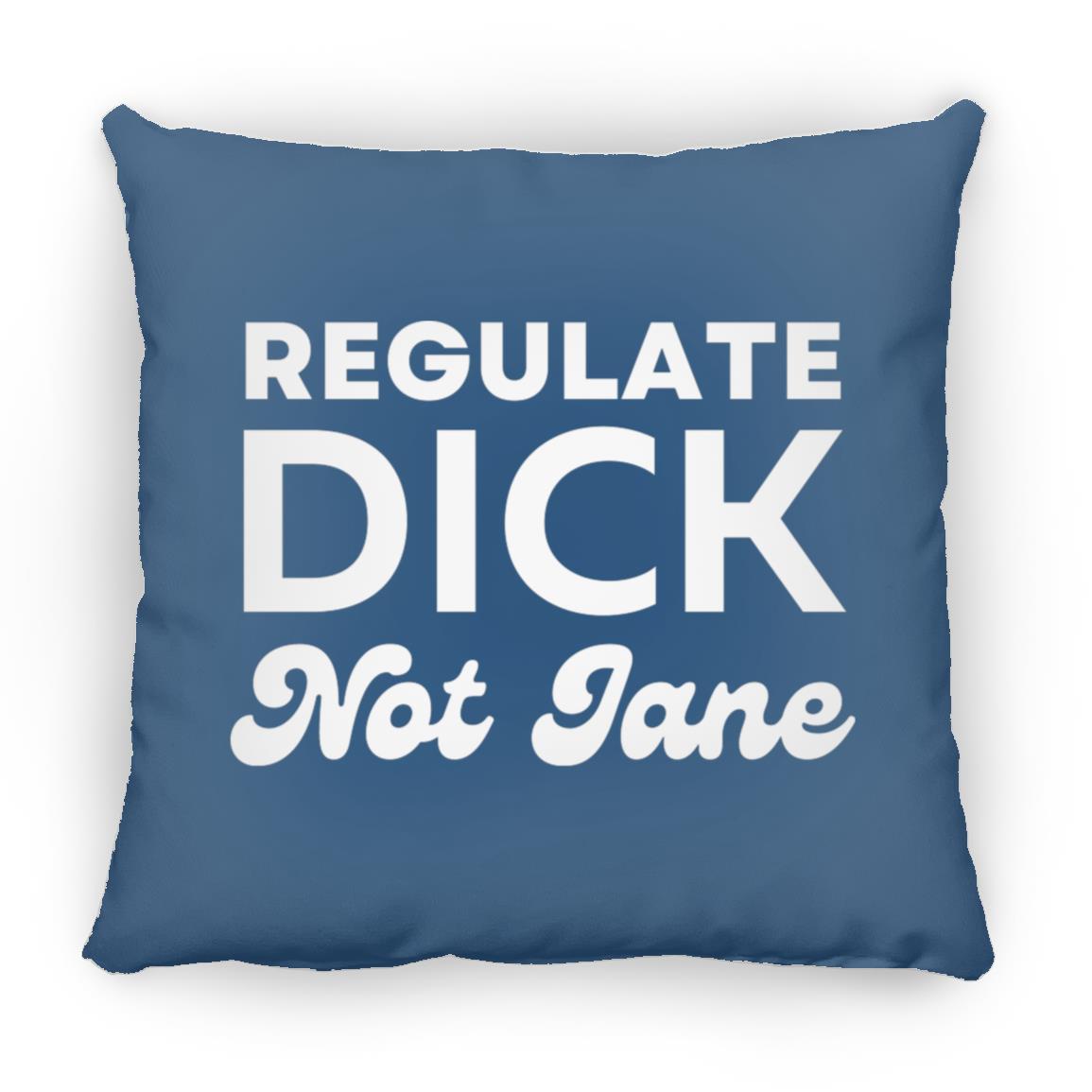 Regulate Dick Not Jane Throw Pillow