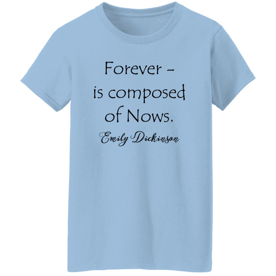 Emily Dickinson Forever - is composed of Nows. T-Shirt