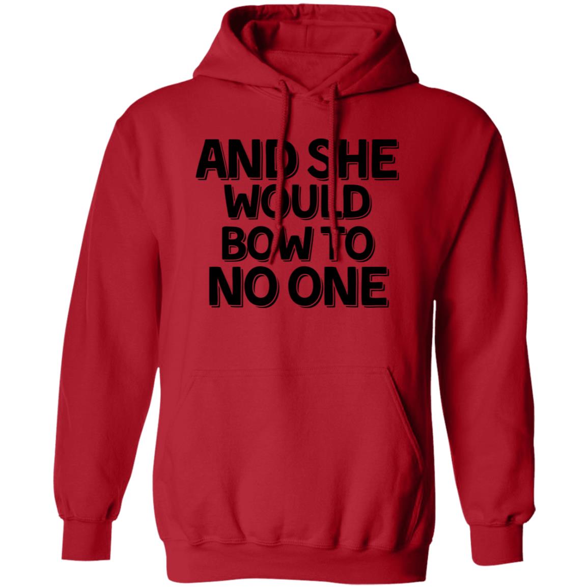 And She Would Bow To No One Hoodie
