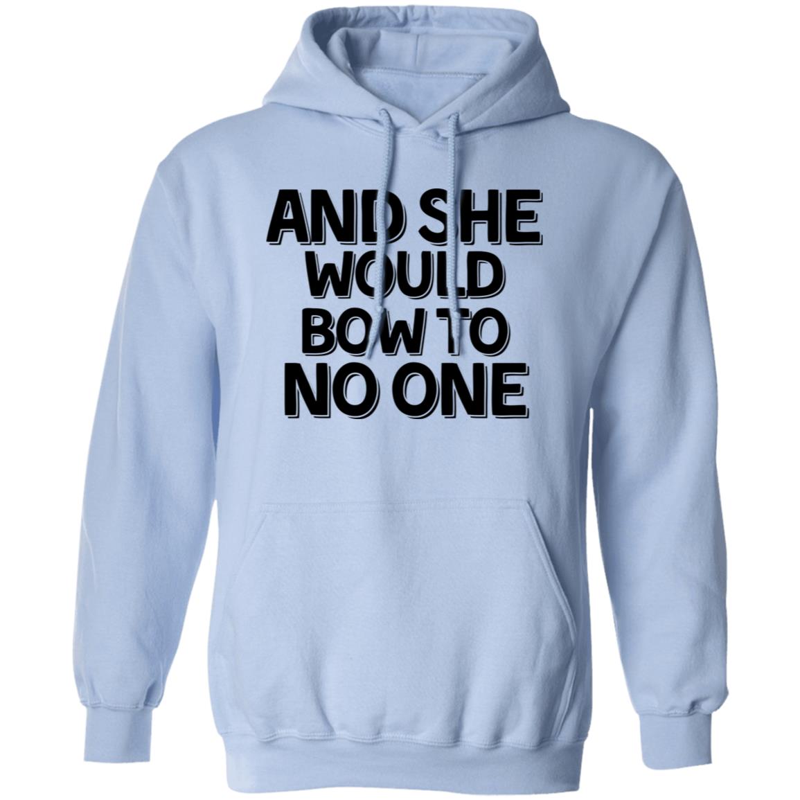 And She Would Bow To No One Hoodie