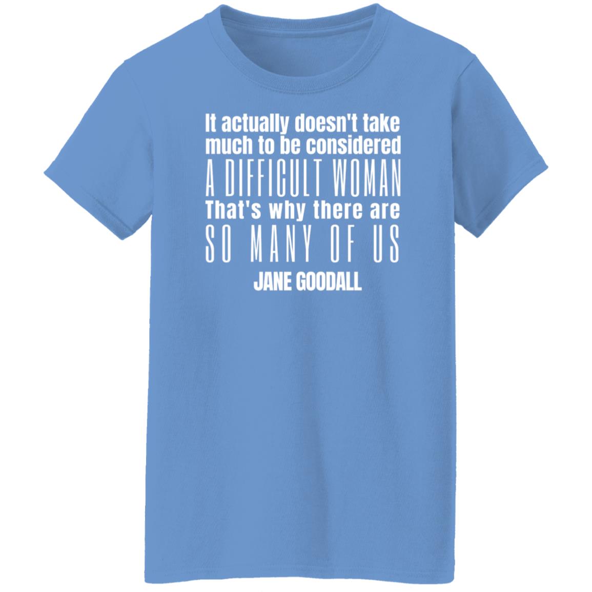 Jane Goodall Difficult Woman Quote T-Shirt