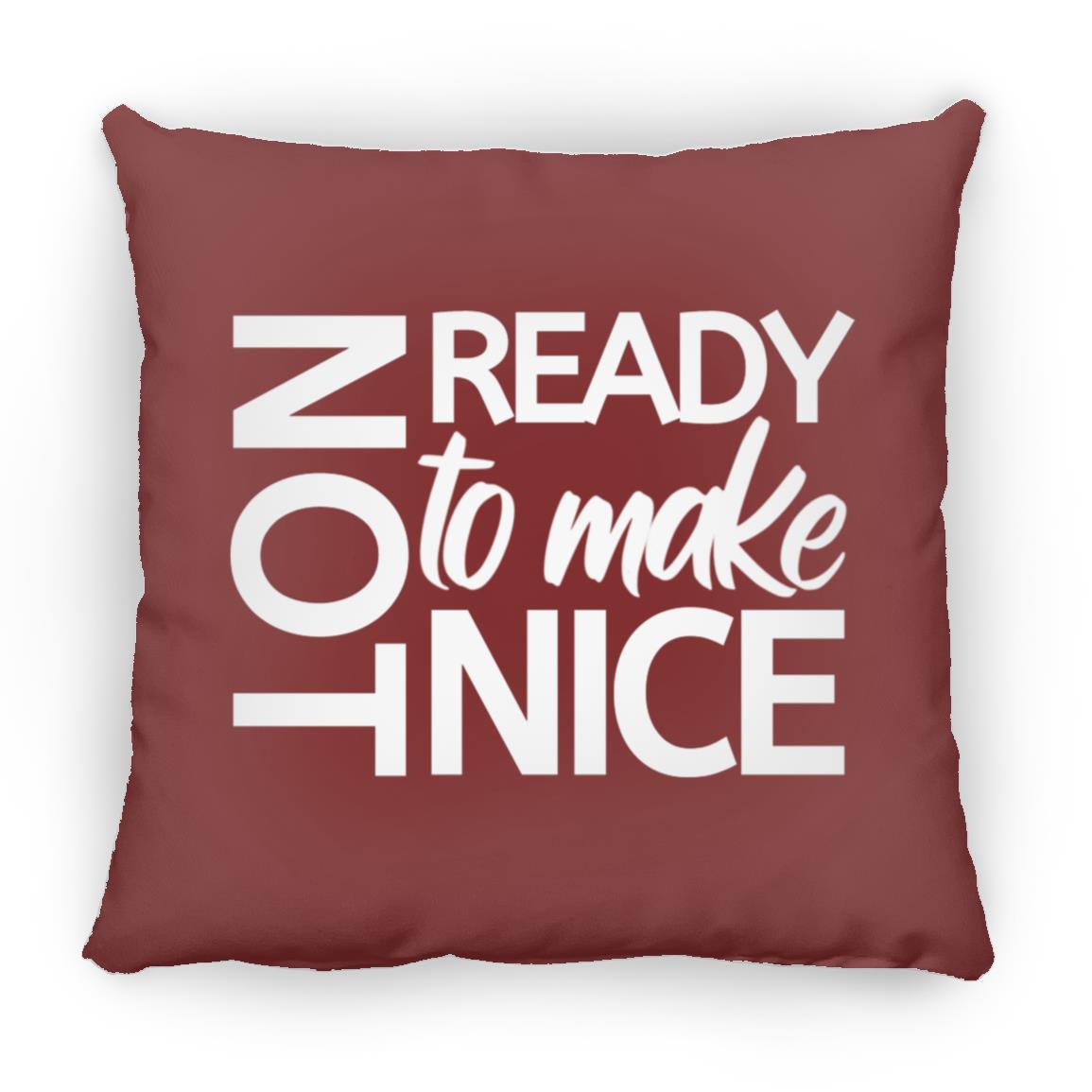 Not Ready To Make Nice Throw Pillow