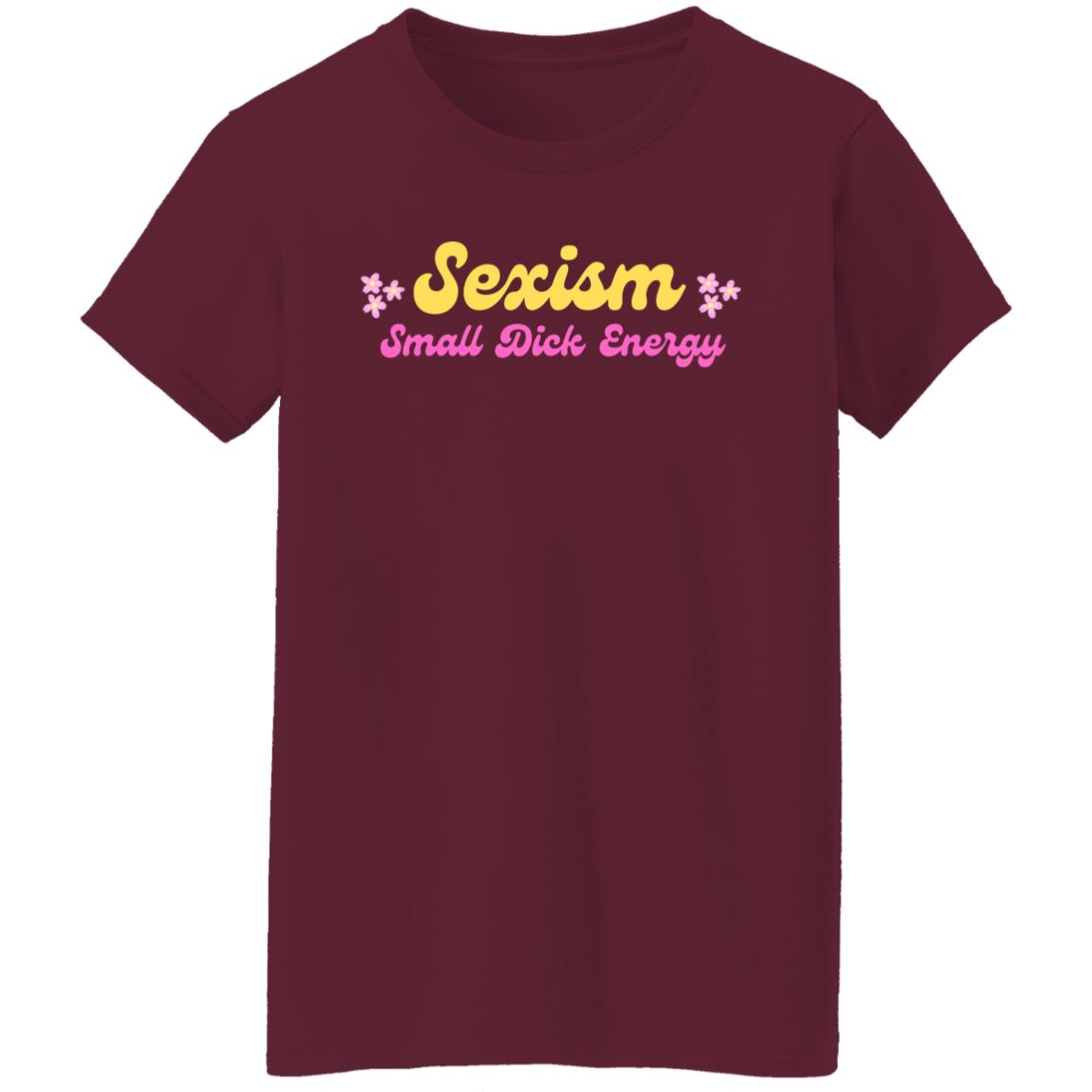 Sexism Small Dick Energy T-Shirt