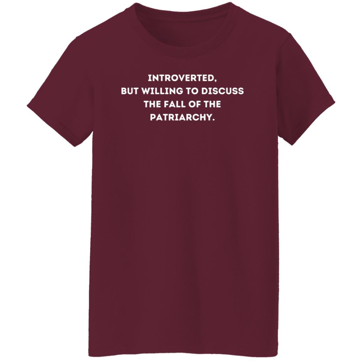 Introverted, but willing to discuss the fall of the patriarchy. T-Shirt