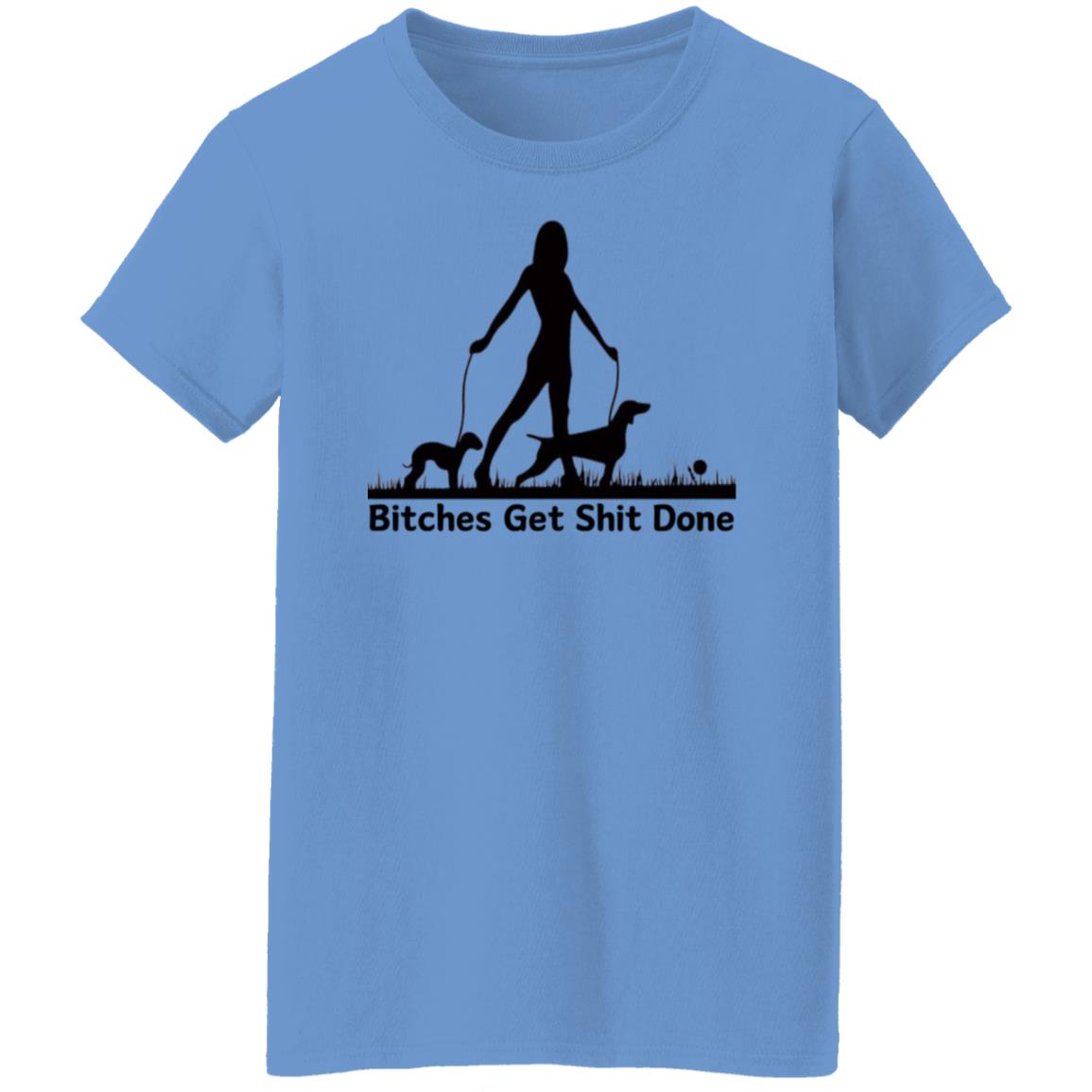 Bitches Get Shit Done T-Shirt