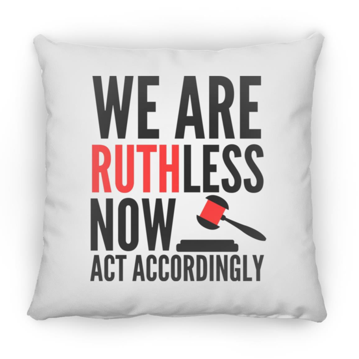 RBG We Are Ruthless Now Throw Pillow