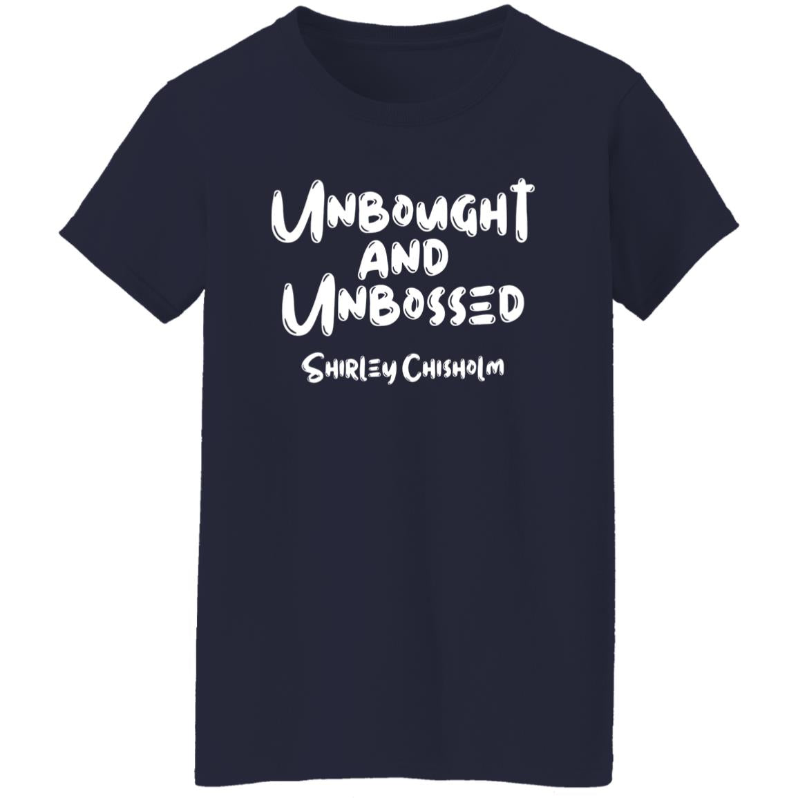 Shirley Chisholm Unbought And Unbossed T-Shirt