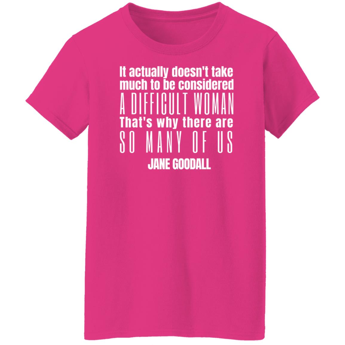 Jane Goodall Difficult Woman Quote T-Shirt