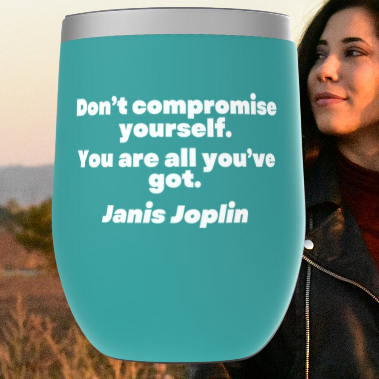 Janis Joplin Don't Compromise Yourself Tumbler
