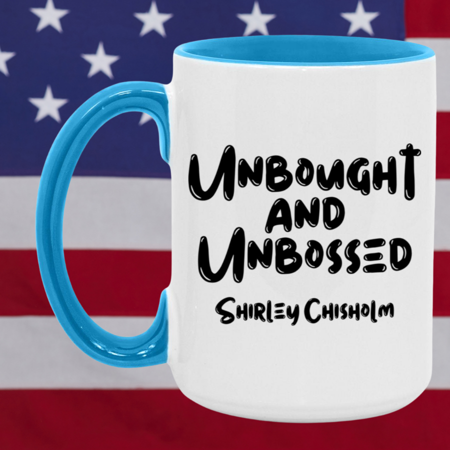 Shirley Chisholm Unbought And Unbossed Mug