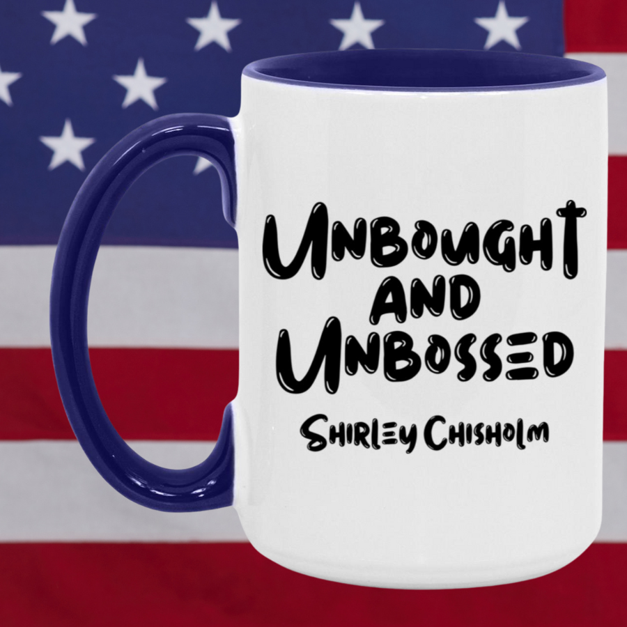 Shirley Chisholm Unbought And Unbossed Mug