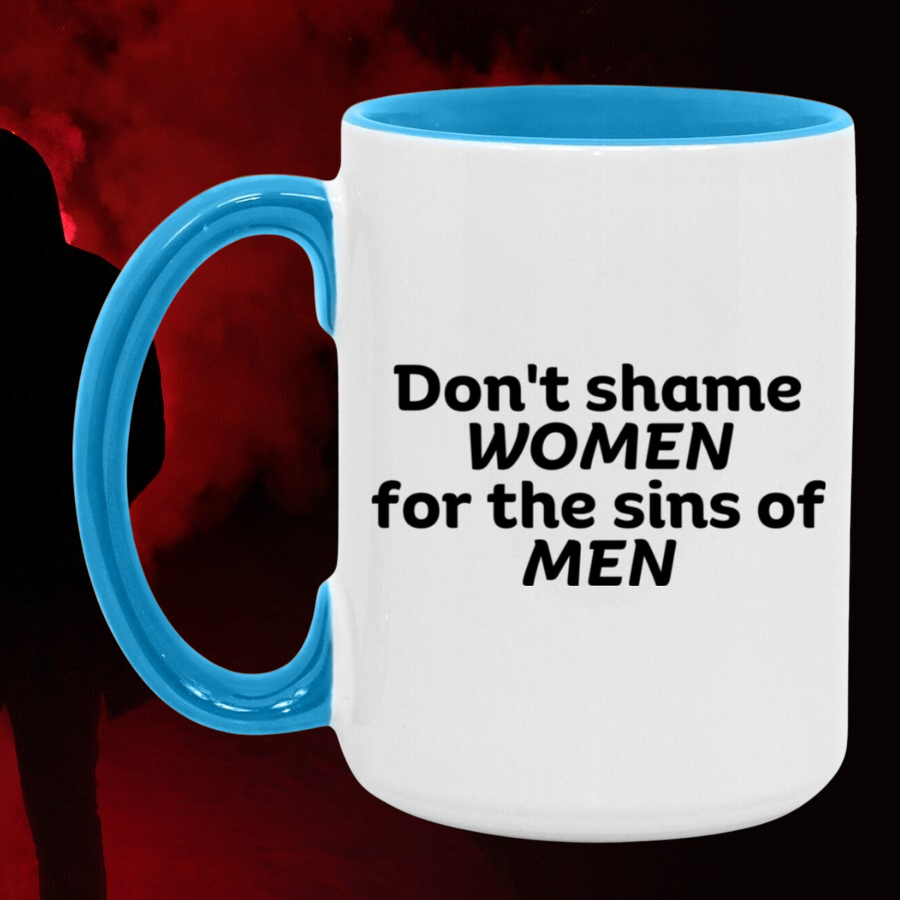 Don't Shame Women for The Sins Of Men Accent Mug