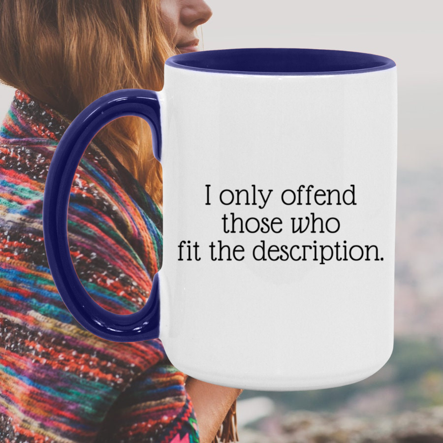 I only offend those who fit the description Accent Mug