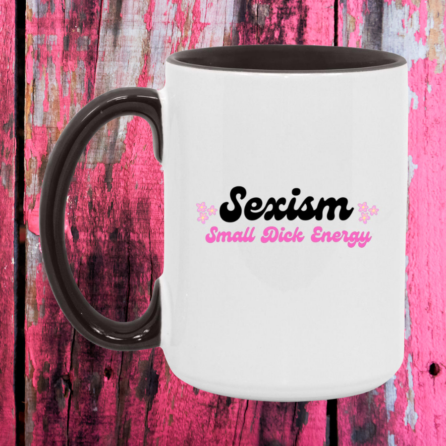 Sexism Small Dick Energy Mug