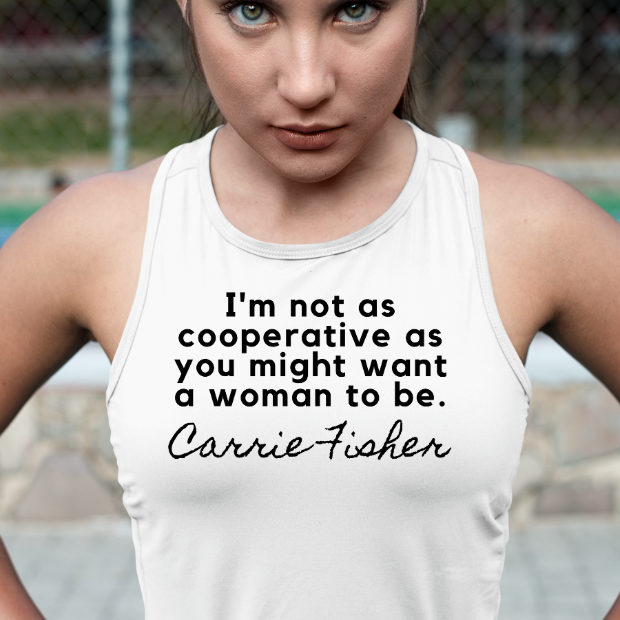 Carrie Fisher Cooperative Woman Quote Tank