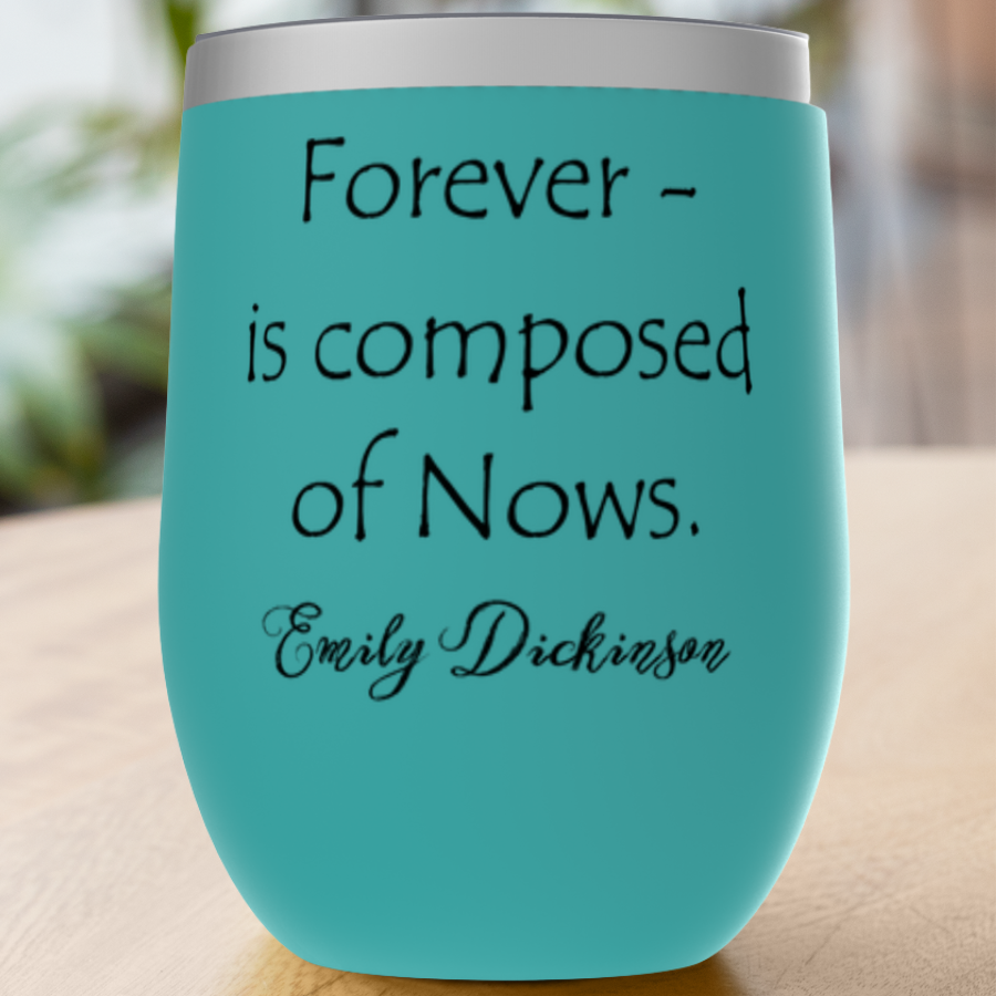 Emily Dickinson Forever - is composed of Nows. Tumblers