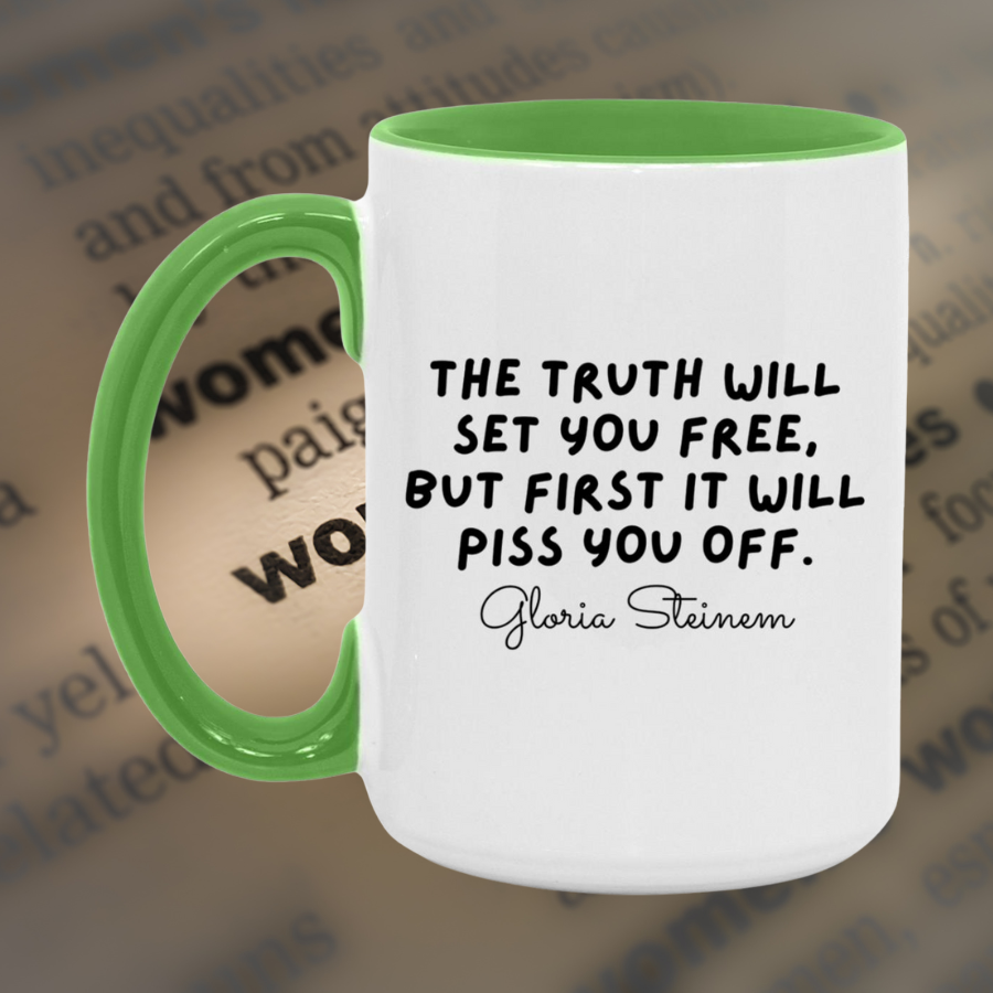 Gloria Steinem Truth Quote Mug