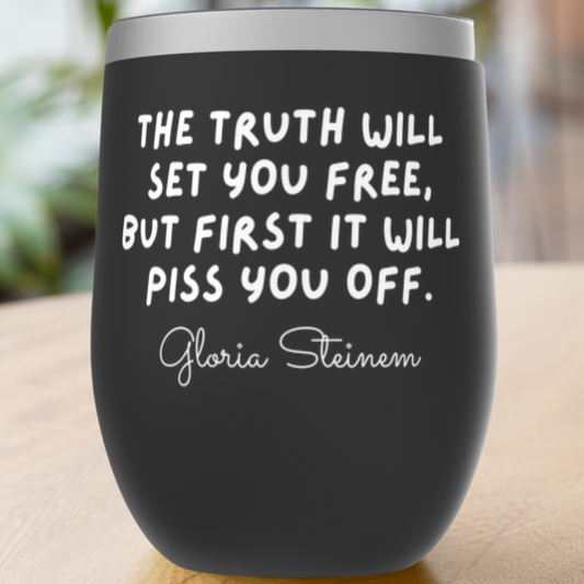 Gloria Steinem Truth Quote Tumblers