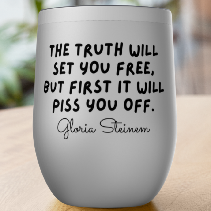 Gloria Steinem Truth Quote Tumblers