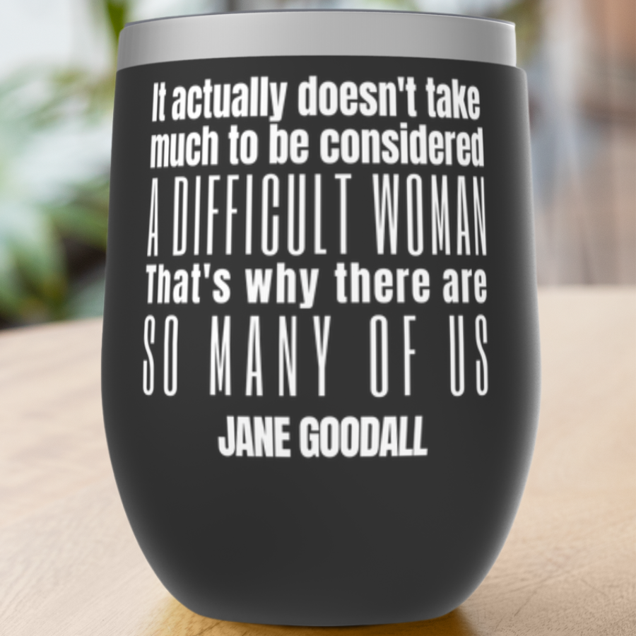 Jane Goodall Difficult Woman Quote Tumblers