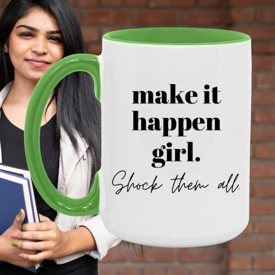 make it happen girl. Shock them all. Mug