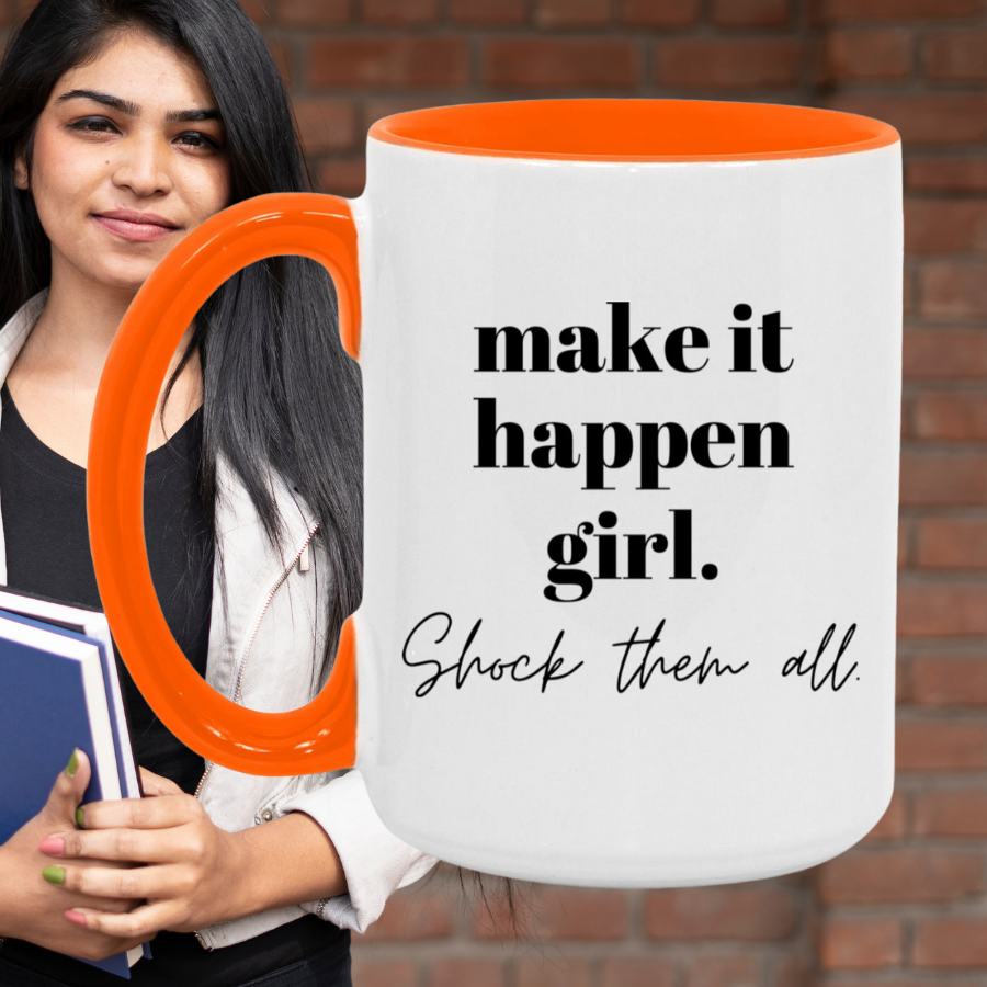 make it happen girl. Shock them all. Mug
