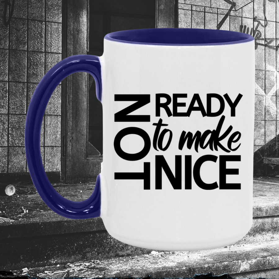 Not Ready To Make Nice Mug
