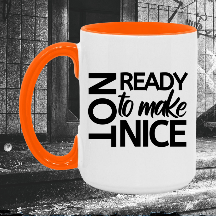 Not Ready To Make Nice Mug