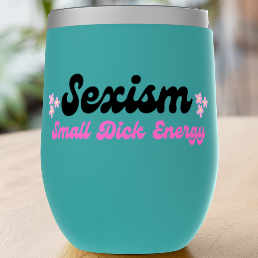 Sexism Small Dick Energy Tumblers