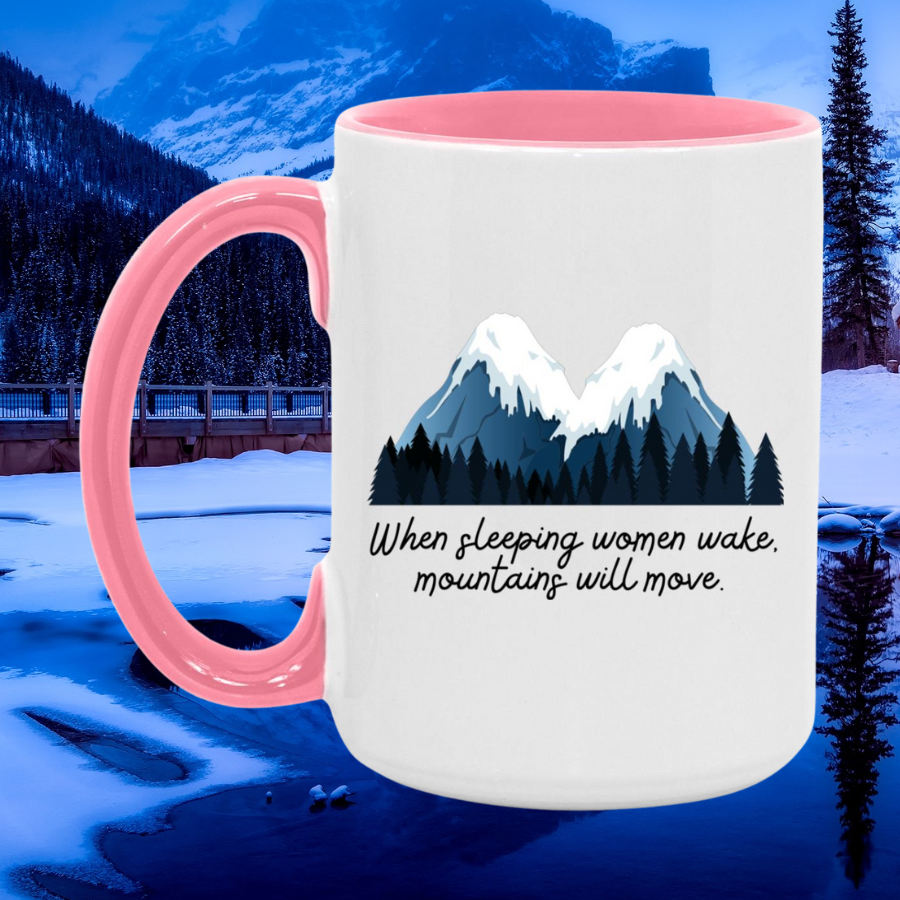 When sleeping women wake, mountains will move. Mug
