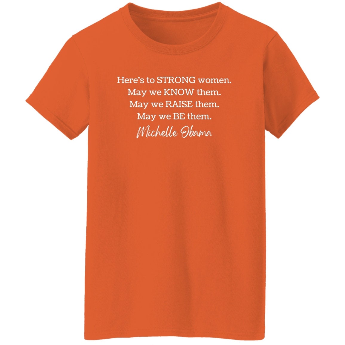Michelle Obama Here's To Strong Women Quote Feminist T-Shirt