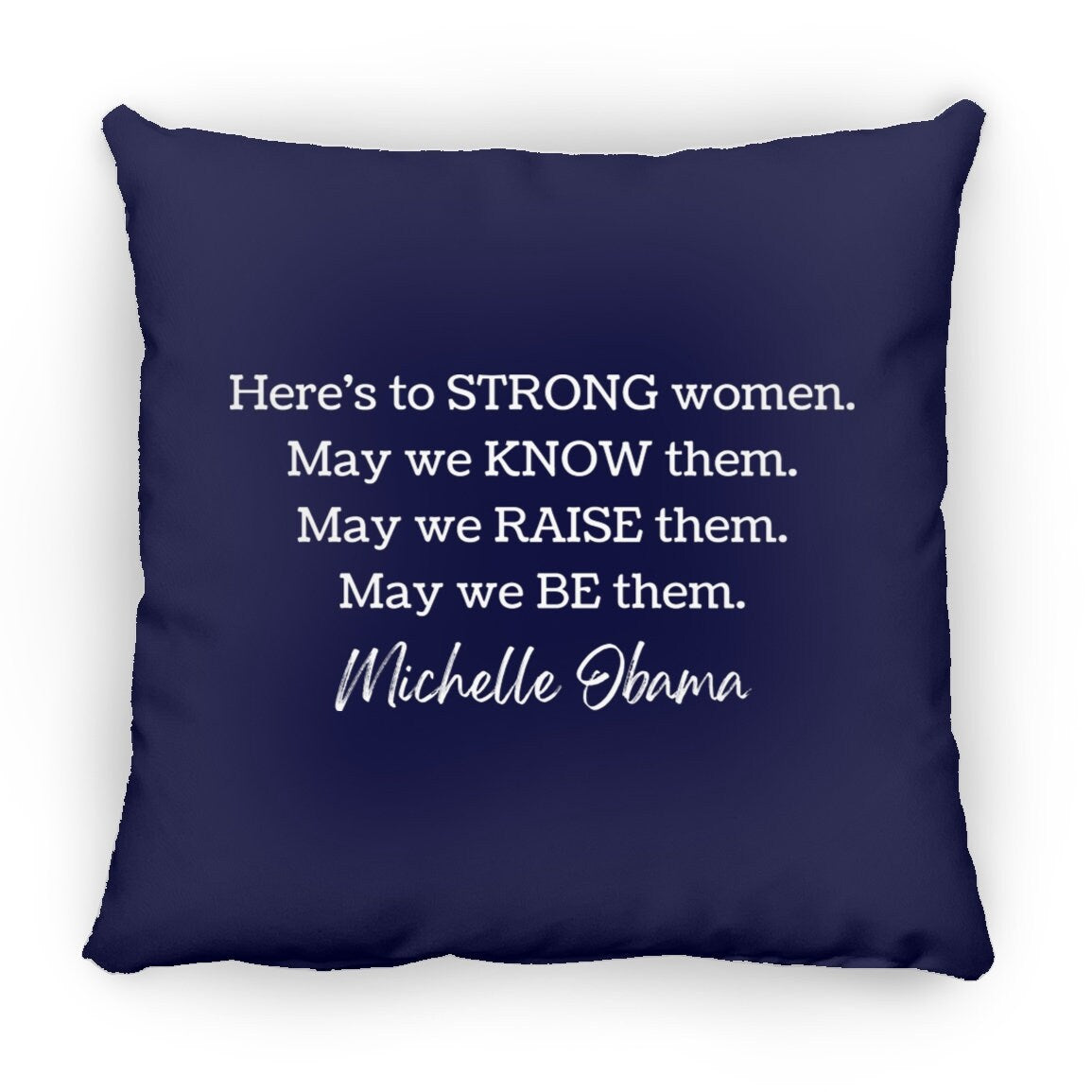 Michelle Obama Here's To Strong Women Quote Feminist Throw Pillow