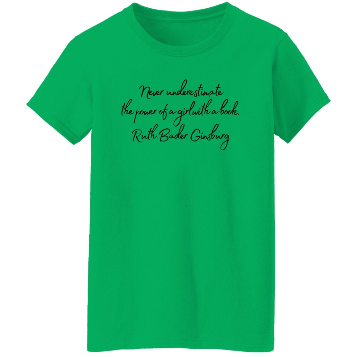 Ruth Bader Ginsburg Never underestimate the power of a girl with a book. Feminist T-Shirt