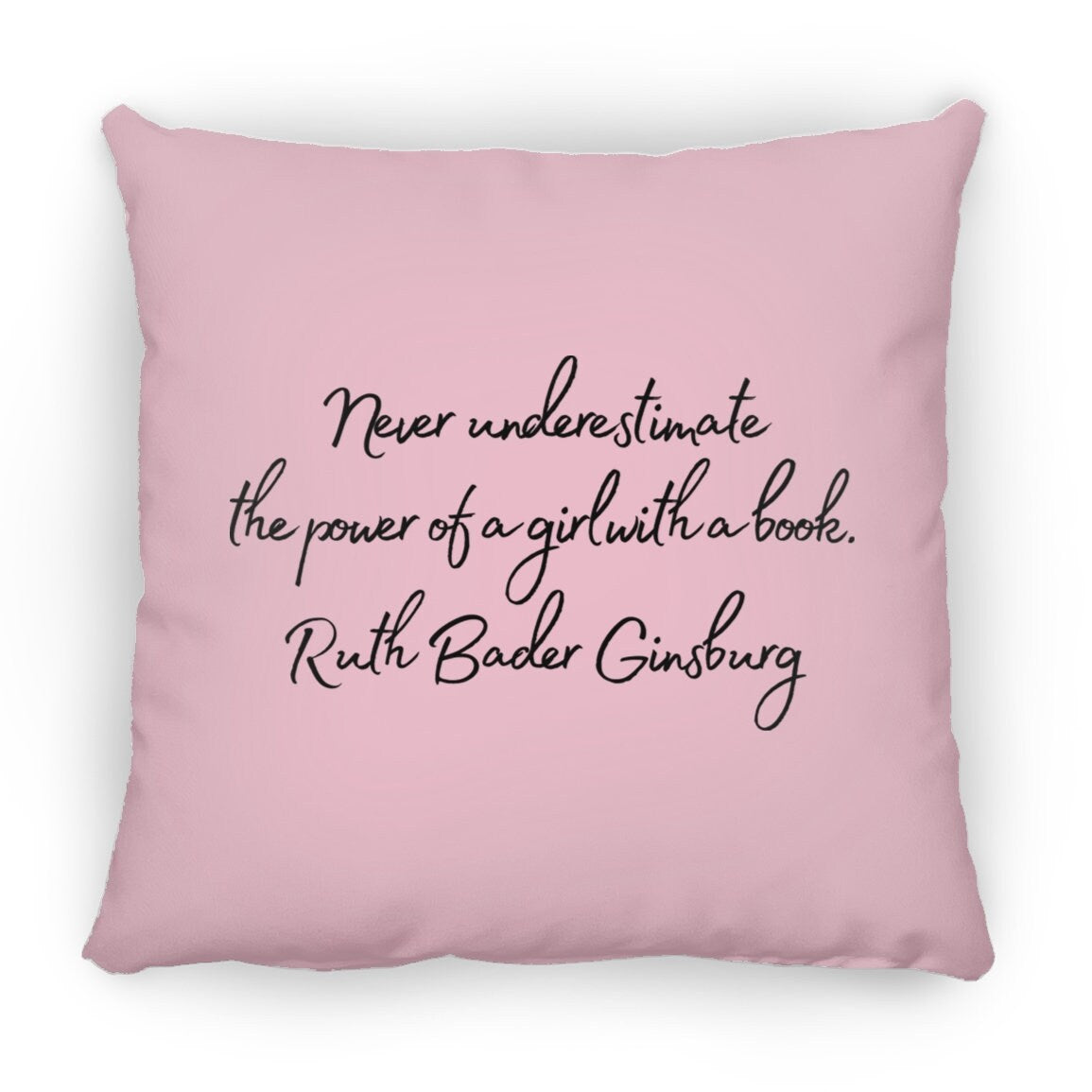 Ruth Bader Ginsburg Never underestimate the power of a girl with a book. Feminist Throw Pillow