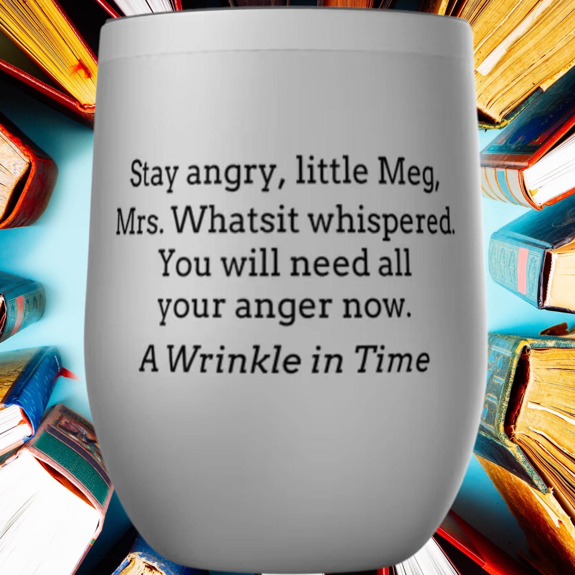 A Wrinkle In Time Stay Angry Little Meg Tumblers
