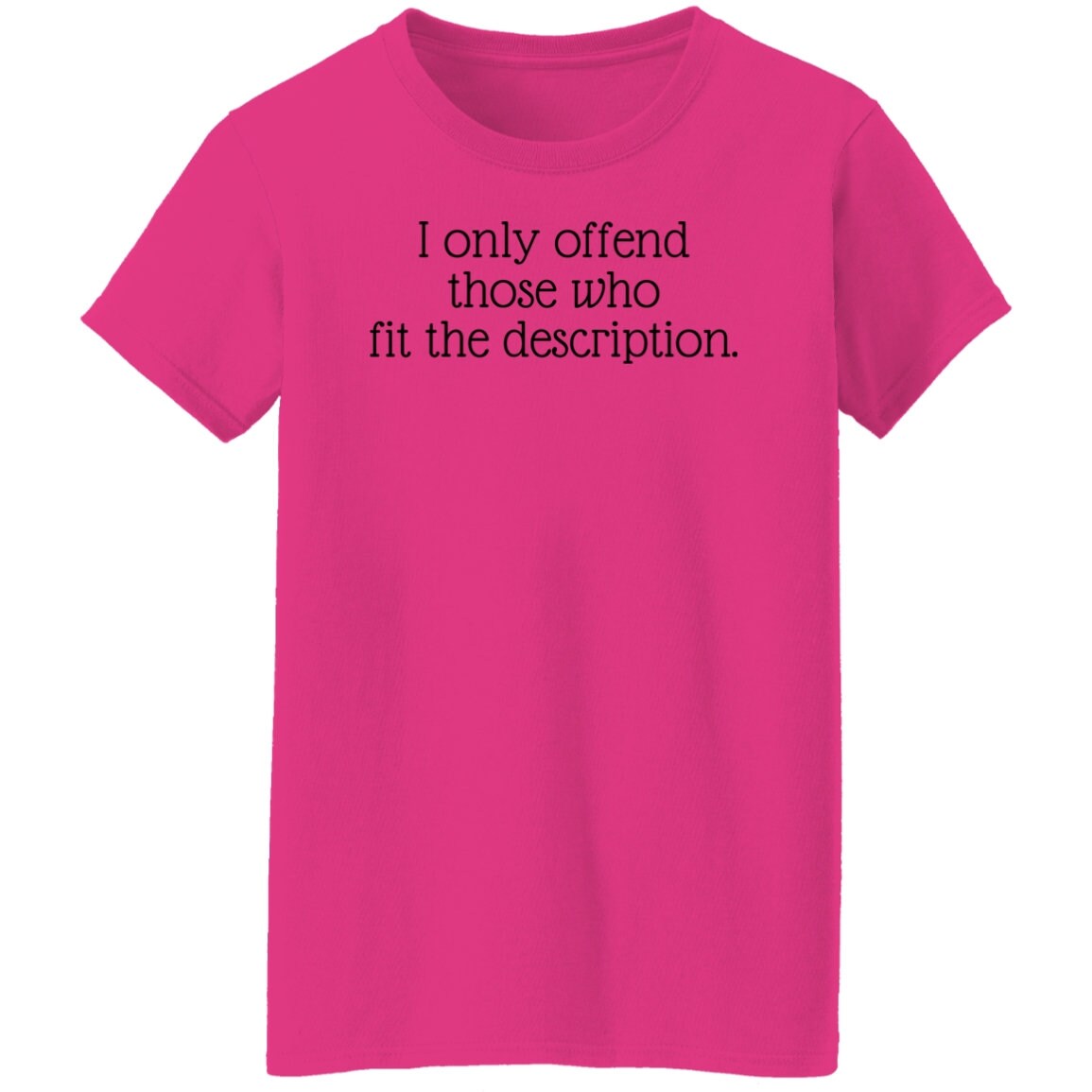 I only offend those who fit the description T-Shirt