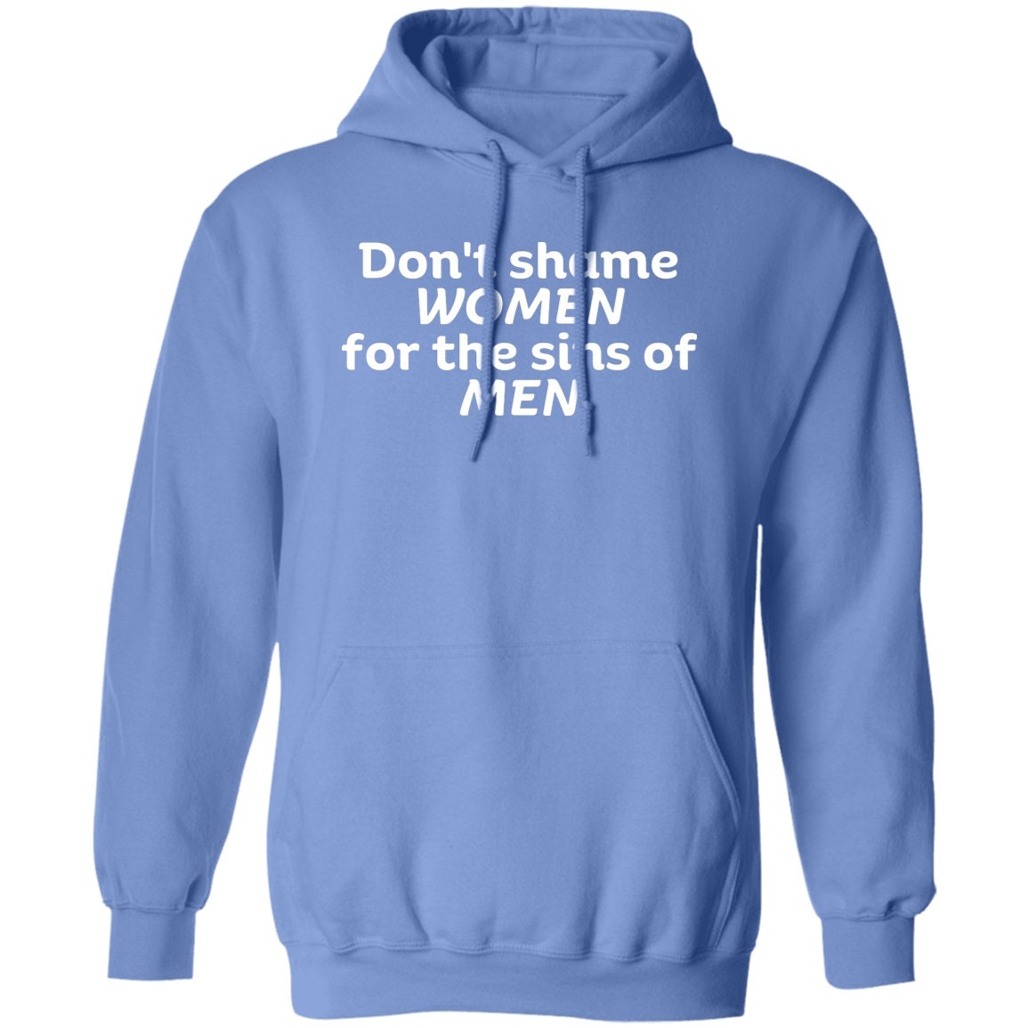 Don't Shame Women for The Sins Of Men Hoodie